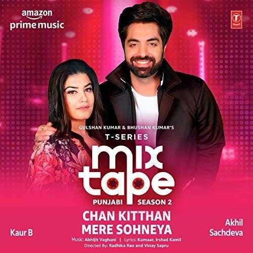 Chan Kitthan-Mere Sohneya (T-Series Mixtape Punjabi Season 2) Akhil Sachdeva, Kaur B mp3 song ringtone, Chan Kitthan-Mere Sohneya (T-Series Mixtape Punjabi Season 2) Akhil Sachdeva, Kaur B Ringtone Download - RiskyJatt.Com