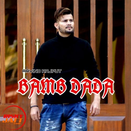 Bamb Dada Arvind Rajput mp3 song ringtone, Bamb Dada Arvind Rajput Ringtone Download - RiskyJatt.Com