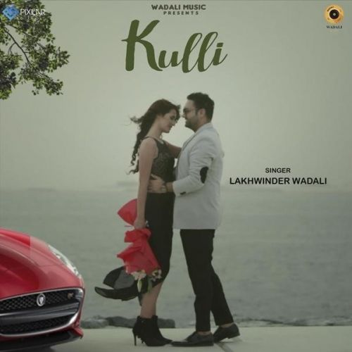 Kulli Lakhwinder Wadali mp3 song ringtone, Kulli Lakhwinder Wadali Ringtone Download - RiskyJatt.Com