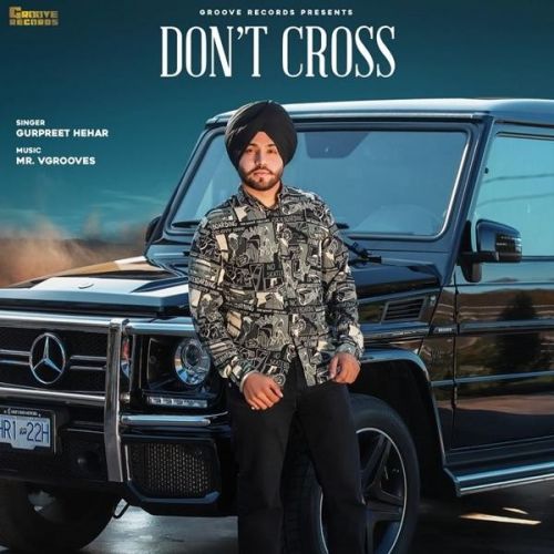 Dont Cross Gurpreet Hehar mp3 song ringtone, Dont Cross Gurpreet Hehar Ringtone Download - RiskyJatt.Com