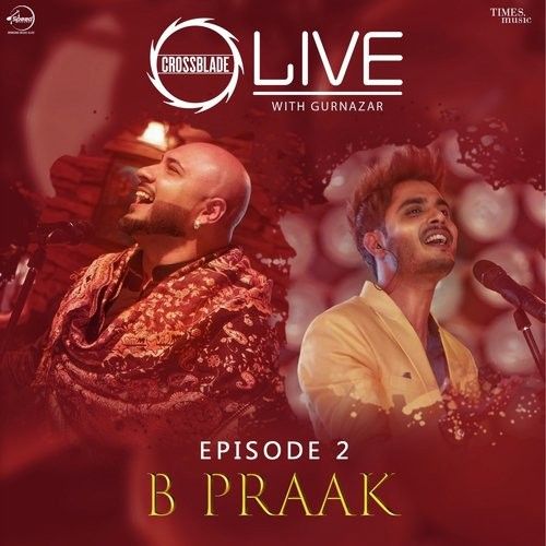 Dholna (Crossblade Live Season 1 - Episode 2) B Praak mp3 song ringtone, Dholna (Crossblade Live With Gurnazar) B Praak Ringtone Download - RiskyJatt.Com