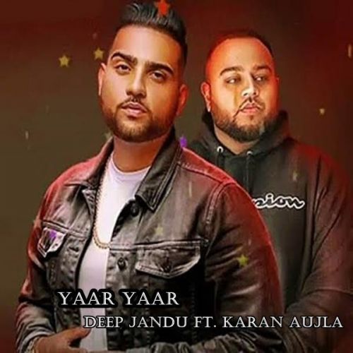 Yaar Yaar Deep Jandu, Karan Aujla mp3 song ringtone, Yaar Yaar Deep Jandu, Karan Aujla Ringtone Download - RiskyJatt.Com