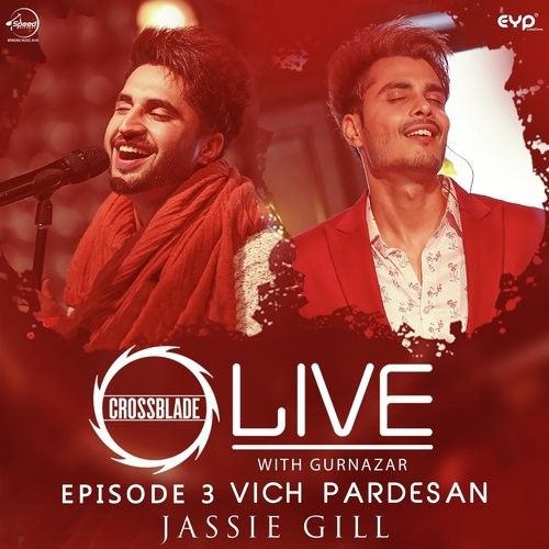 Vich Pardesan (Crossblade Live With Gurnazar) Jassie Gill mp3 song ringtone, Vich Pardesan (Crossblade Live With Gurnazar) Jassie Gill Ringtone Download - RiskyJatt.Com