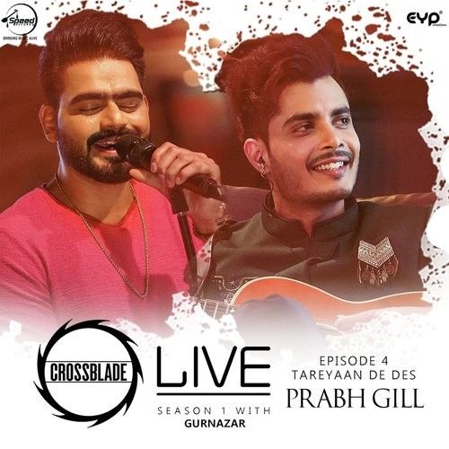 Tareyaan De Des (Crossblade Live Season 1 With Gurnazar) Prabh Gill mp3 song ringtone, Tareyaan De Des (Crossblade Live Season 1 With Gurnazar) Prabh Gill Ringtone Download - RiskyJatt.Com