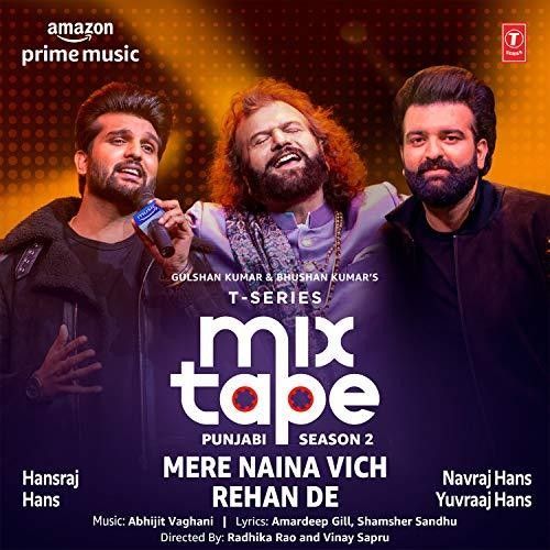 Mere Naina Vich-Rehan De (T-Series Mixtape Punjabi 2) Hans Raj Hans, Navraj Hans, Yuvraaj Hans mp3 song ringtone, Mere Naina Vich-Rehan De (T-Series Mixtape Punjabi 2) Hans Raj Hans, Navraj Hans, Yuvraaj Hans Ringtone Download - RiskyJatt.Com