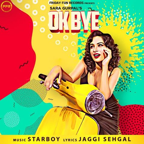 Ok Bye Sara Gurpal mp3 song ringtone, Ok Bye Sara Gurpal Ringtone Download - RiskyJatt.Com