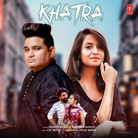 Khatra Raju Punjabi, Ruchika Jangid mp3 song ringtone, Khatra Raju Punjabi, Ruchika Jangid Ringtone Download - RiskyJatt.Com