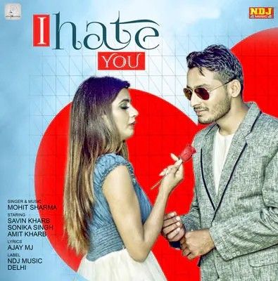 I Hate You Mohit Sharma mp3 song ringtone, I Hate You Mohit Sharma Ringtone Download - RiskyJatt.Com