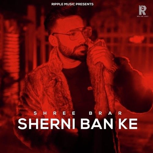 Sherni Ban Ke Shree Brar mp3 song ringtone, Sherni Ban Ke Shree Brar Ringtone Download - RiskyJatt.Com