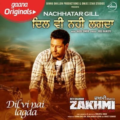 Dil Vi Nai Lagdi (Zakhmi) Nachhatar Gill mp3 song ringtone, Dil Vi Nai Lagdi (Zakhmi) Nachhatar Gill Ringtone Download - RiskyJatt.Com