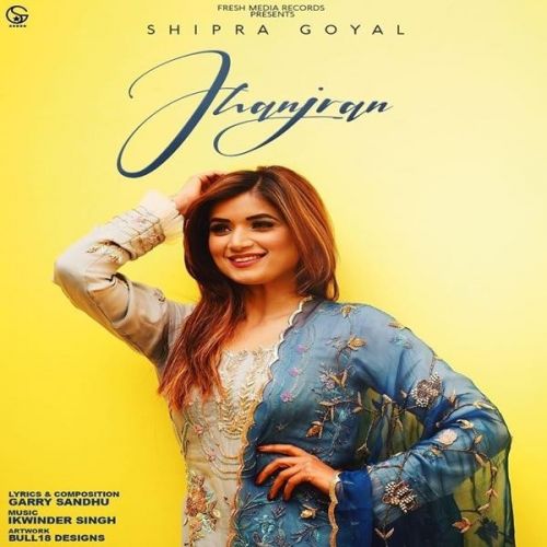 Jhanjran Shipra Goyal mp3 song ringtone, Jhanjran Shipra Goyal Ringtone Download - RiskyJatt.Com