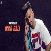 Ikko Gall Nav Sandhu mp3 song ringtone, Ikko Gall Nav Sandhu Ringtone Download - RiskyJatt.Com