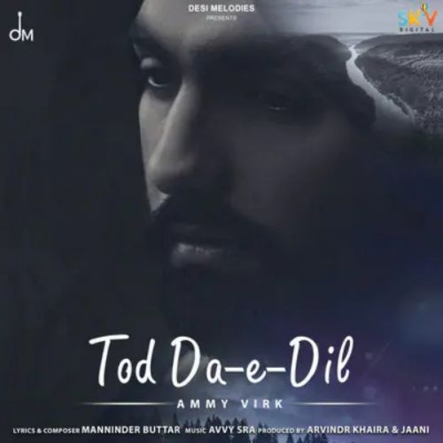 Tod Da E Dil Ammy Virk mp3 song ringtone, Tod Da E Dil Ammy Virk Ringtone Download - RiskyJatt.Com