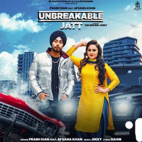 Unbreakable Jatt Prabh Sain, Afsana Khan mp3 song ringtone, Unbreakable Jatt Prabh Sain, Afsana Khan Ringtone Download - RiskyJatt.Com