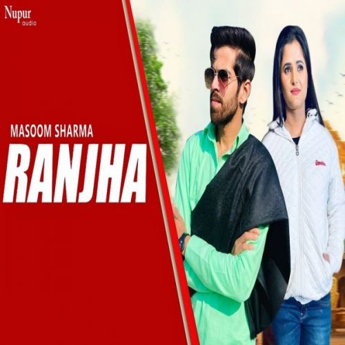 Ranjha Masoom Sharma, Anjali Raghav mp3 song ringtone, Ranjha Masoom Sharma, Anjali Raghav Ringtone Download - RiskyJatt.Com