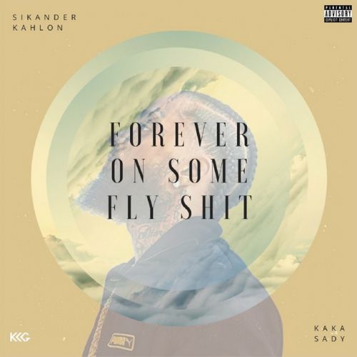 Forever on Some Fly Shit Sikander Kahlon, Kaka Sady mp3 song ringtone, Forever on Some Fly Shit Sikander Kahlon, Kaka Sady Ringtone Download - RiskyJatt.Com