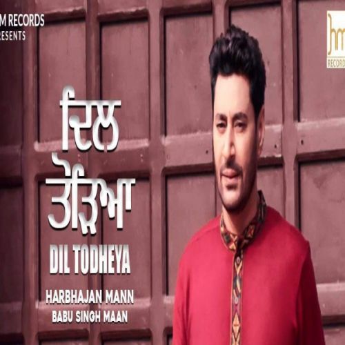 Dil Todheya Harbhajan Mann mp3 song ringtone, Dil Todheya Harbhajan Mann Ringtone Download - RiskyJatt.Com