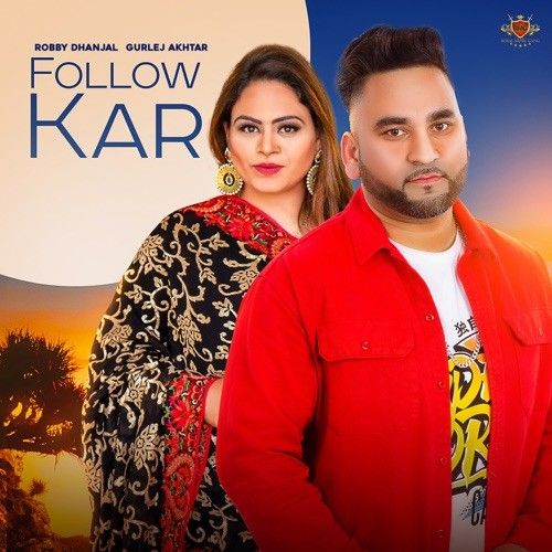 Follow Kar Gurlej Akhtar, Robby Dhanjal mp3 song ringtone, Follow Kar Gurlej Akhtar, Robby Dhanjal Ringtone Download - RiskyJatt.Com