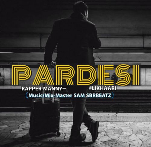 Pardesi Rapper Manny, Likhaari mp3 song ringtone, Pardesi Rapper Manny, Likhaari Ringtone Download - RiskyJatt.Com