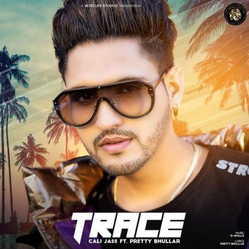 Trace,Pretty Bhullar Cali Jass mp3 song ringtone, Trace Cali Jass Ringtone Download - RiskyJatt.Com