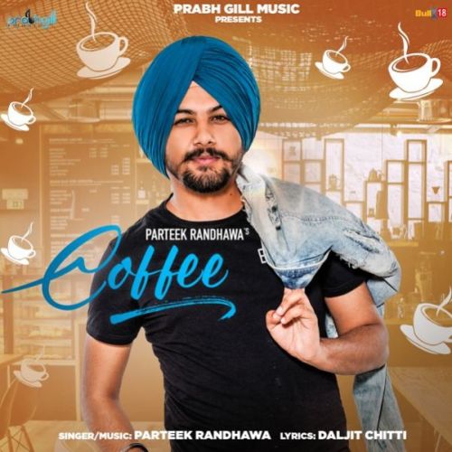 Coffee Parteek Randhawa mp3 song ringtone, Coffee Parteek Randhawa Ringtone Download - RiskyJatt.Com