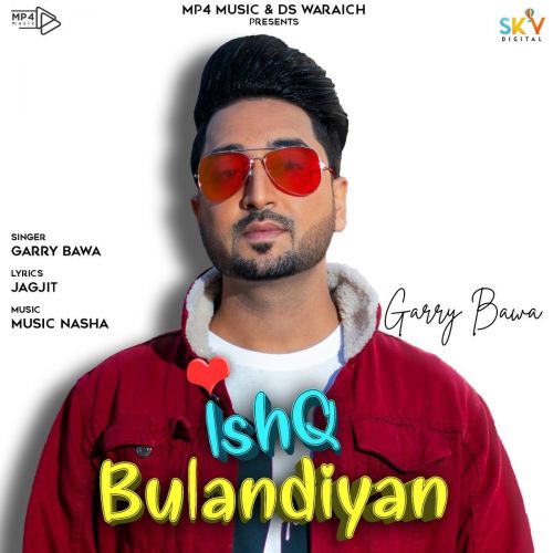 Ishq Bulandiyan Garry Bawa mp3 song ringtone, Ishq Bulandiyan Garry Bawa Ringtone Download - RiskyJatt.Com