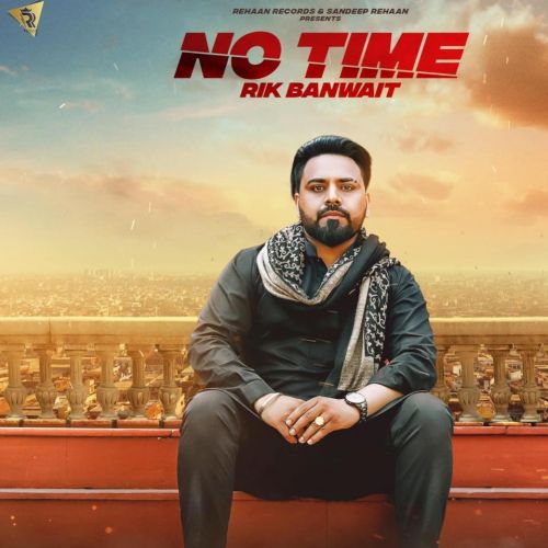 No Time Rik Banwait mp3 song ringtone, No Time Rik Banwait Ringtone Download - RiskyJatt.Com