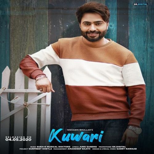 Kuwari Nishawn Bhullar mp3 song ringtone, Kuwari Nishawn Bhullar Ringtone Download - RiskyJatt.Com