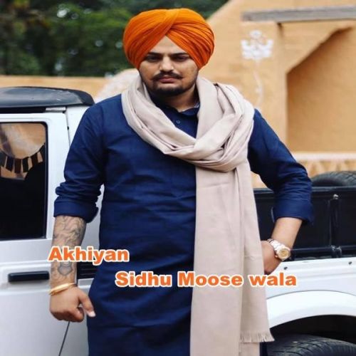 Akhiyan Sidhu Moose Wala mp3 song ringtone, Akhiyan Sidhu Moose Wala Ringtone Download - RiskyJatt.Com