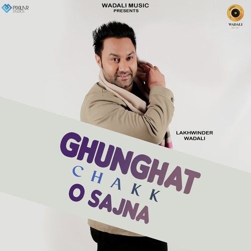 Ghunghat Chakk O Sajna Lakhwinder Wadali mp3 song ringtone, Ghunghat Chakk O Sajna Lakhwinder Wadali Ringtone Download - RiskyJatt.Com