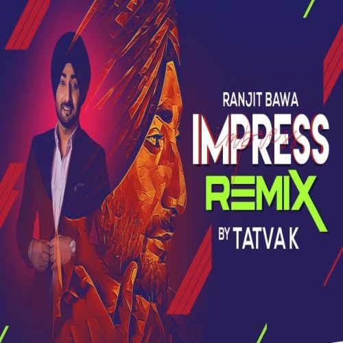 Impress Remix Ranjit Bawa mp3 song ringtone, Impress Remix Ranjit Bawa Ringtone Download - RiskyJatt.Com