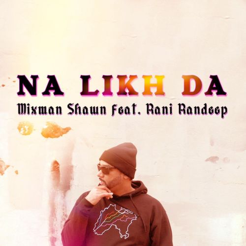 Na Likh Da Rani Randeep, Mixman Shawn mp3 song ringtone, Na Likh Da Rani Randeep, Mixman Shawn Ringtone Download - RiskyJatt.Com