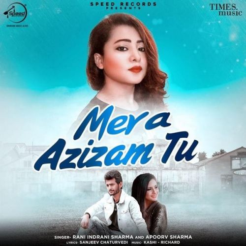 Mera Azizam Tu Apoorv Sharma, Rani Indrani Sharma mp3 song ringtone, Mera Azizam Tu Apoorv Sharma, Rani Indrani Sharma Ringtone Download - RiskyJatt.Com