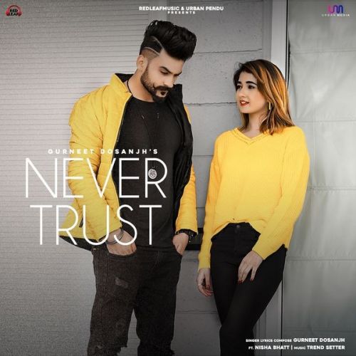 Never Trust Gurneet Dosanjh mp3 song ringtone, Never Trust Gurneet Dosanjh Ringtone Download - RiskyJatt.Com