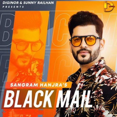 Blackmail Sangram Hanjra mp3 song ringtone, Blackmail Sangram Hanjra Ringtone Download - RiskyJatt.Com