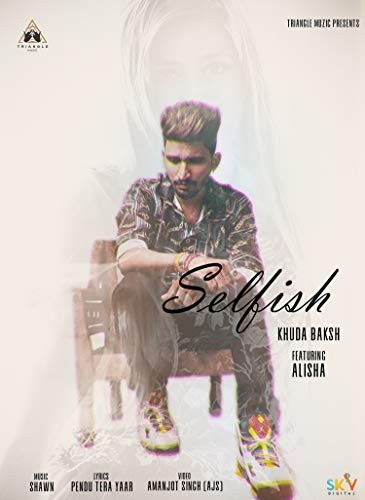 Selfish Khuda Baksh mp3 song ringtone, Selfish Khuda Baksh Ringtone Download - RiskyJatt.Com