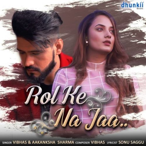 Rol Ke Na Jaa Vibhas, Aakanksha Sharma mp3 song ringtone, Rol Ke Na Jaa Vibhas, Aakanksha Sharma Ringtone Download - RiskyJatt.Com