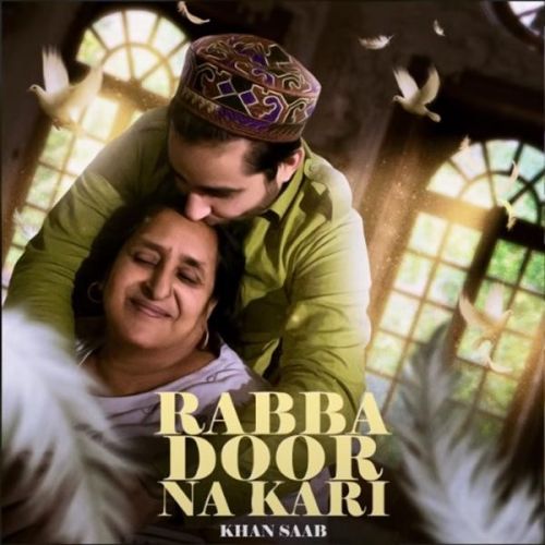 Rabba Door Na Kari Khan Saab mp3 song ringtone, Rabba Door Na Kari Khan Saab Ringtone Download - RiskyJatt.Com