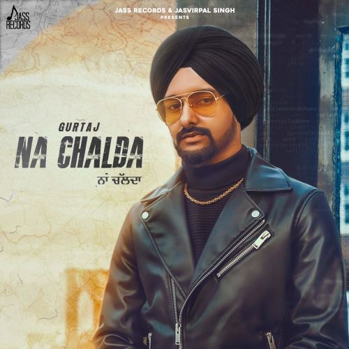 Na Chalda Gurtaj mp3 song ringtone, Na Chalda Gurtaj Ringtone Download - RiskyJatt.Com