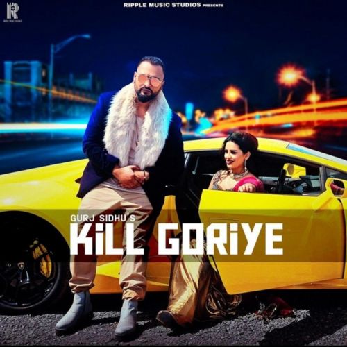 Kill Goriye Gurj Sidhu mp3 song ringtone, Kill Goriye Gurj Sidhu Ringtone Download - RiskyJatt.Com