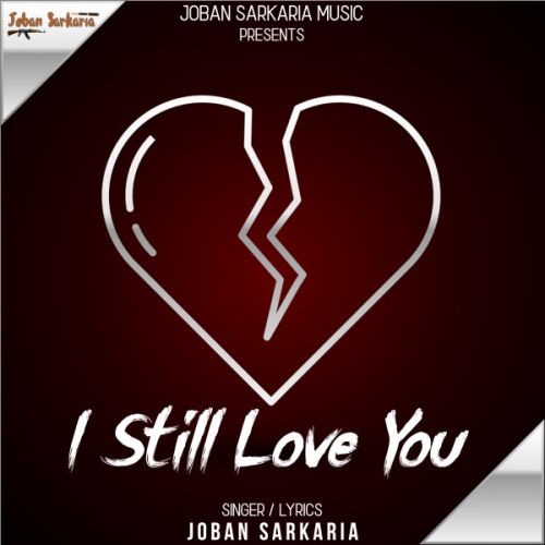 I Still Love You Joban Sarkaria mp3 song ringtone, I Still Love You Joban Sarkaria Ringtone Download - RiskyJatt.Com