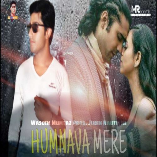 Humnava Mere Waseem Mumtaz, Jubin Nautiyal mp3 song ringtone, Humnava Mere Waseem Mumtaz, Jubin Nautiyal Ringtone Download - RiskyJatt.Com