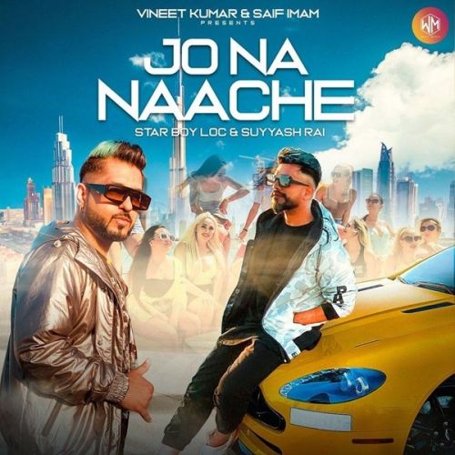 Jo Na Naache Star Boy Loc, Suyyash Rai mp3 song ringtone, Jo Na Naache Star Boy Loc, Suyyash Rai Ringtone Download - RiskyJatt.Com