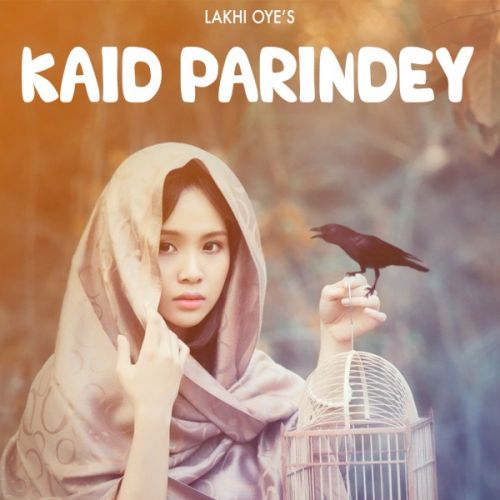 Kaid Parindey Lakhi Oye mp3 song ringtone, Kaid Parindey Lakhi Oye Ringtone Download - RiskyJatt.Com