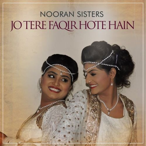 Jo Tere Faqir Hote Hain Nooran Sisters mp3 song ringtone, Jo Tere Faqir Hote Hain Nooran Sisters Ringtone Download - RiskyJatt.Com