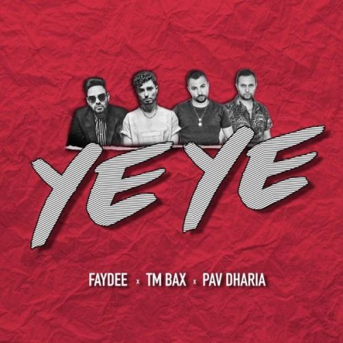 Ye Ye Faydee, TM Bax, Pav Dharia mp3 song ringtone, Ye Ye Faydee, TM Bax, Pav Dharia Ringtone Download - RiskyJatt.Com