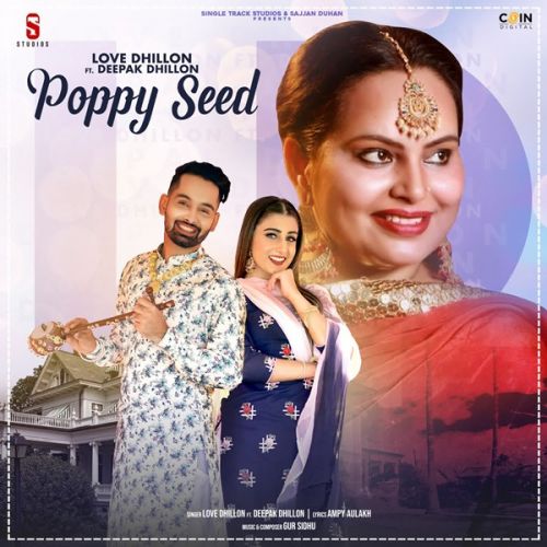 Poppy Seed Deepak Dhillon, Love Dhillon mp3 song ringtone, Poppy Seed Deepak Dhillon, Love Dhillon Ringtone Download - RiskyJatt.Com