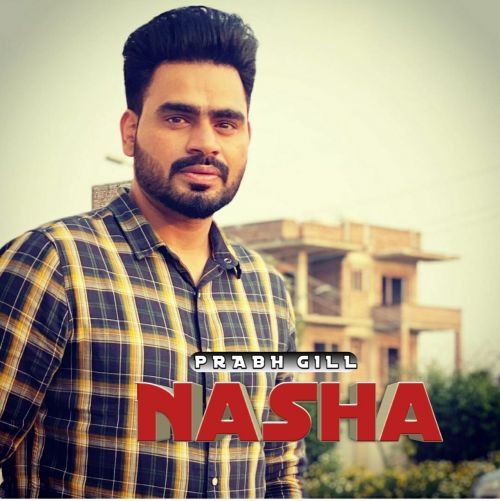 Nasha Prabh Gill mp3 song ringtone, Nasha Prabh Gill Ringtone Download - RiskyJatt.Com