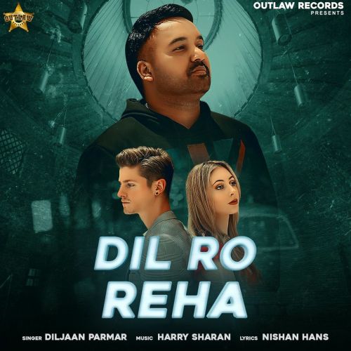 Dil Ro Reha Diljaan Parmar mp3 song ringtone, Dil Ro Reha Diljaan Parmar Ringtone Download - RiskyJatt.Com