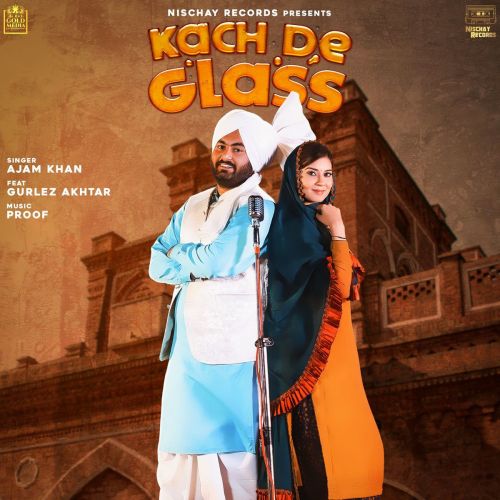 Kach De Glass Gurlez Akhtar, Ajam Khan mp3 song ringtone, Kach De Glass Gurlez Akhtar, Ajam Khan Ringtone Download - RiskyJatt.Com